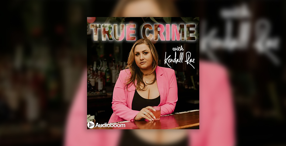 True Crime with Kendall Rae | Honoree | 2024 The Webby Awards