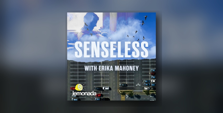 Senseless with Erika Mahoney