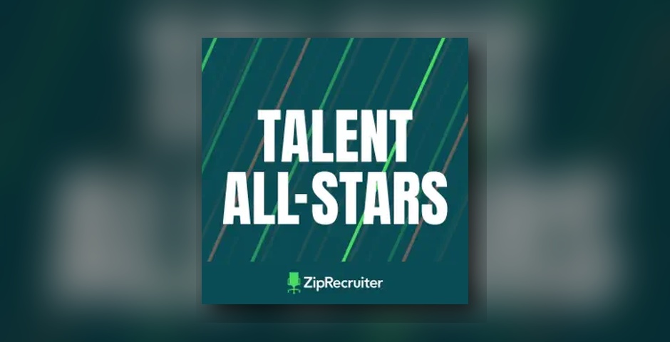 ZipRecruiter Talent All-Stars Podcast