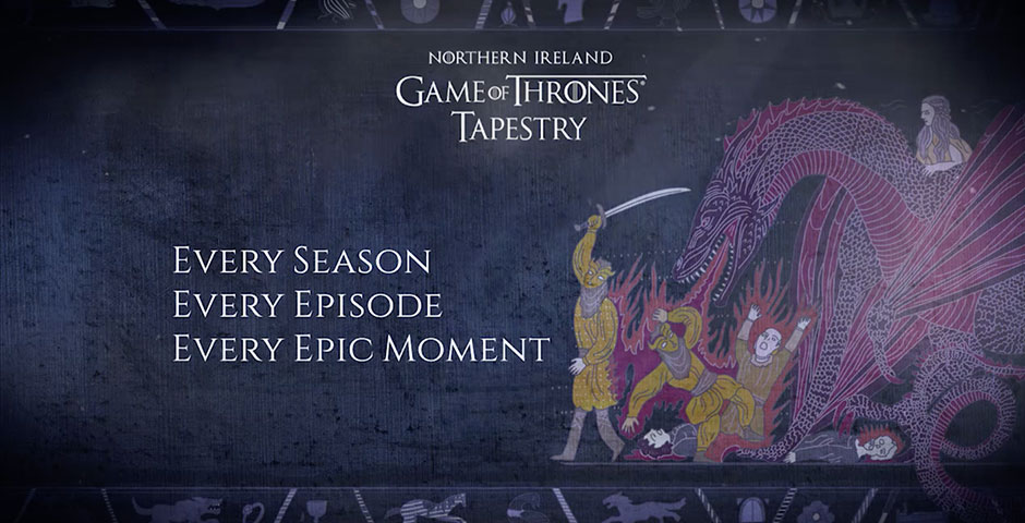 Webby Award Winner - Tourism Ireland – Game of Thrones “Tapestry”