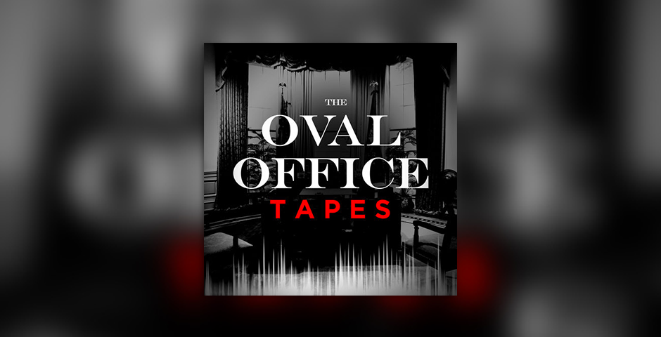 Nominee - THE OVAL OFFICE TAPES