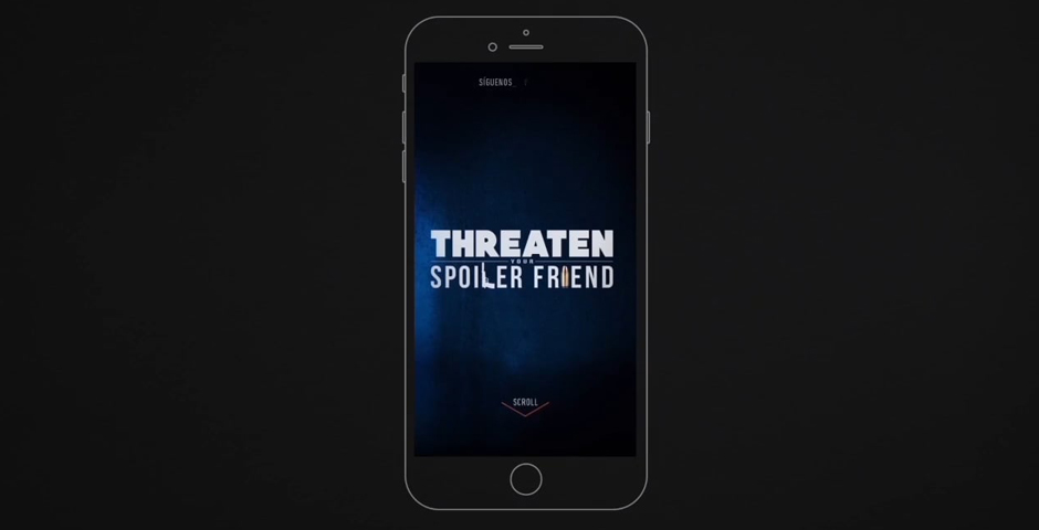 Nominee - Threaten your spoiler friend