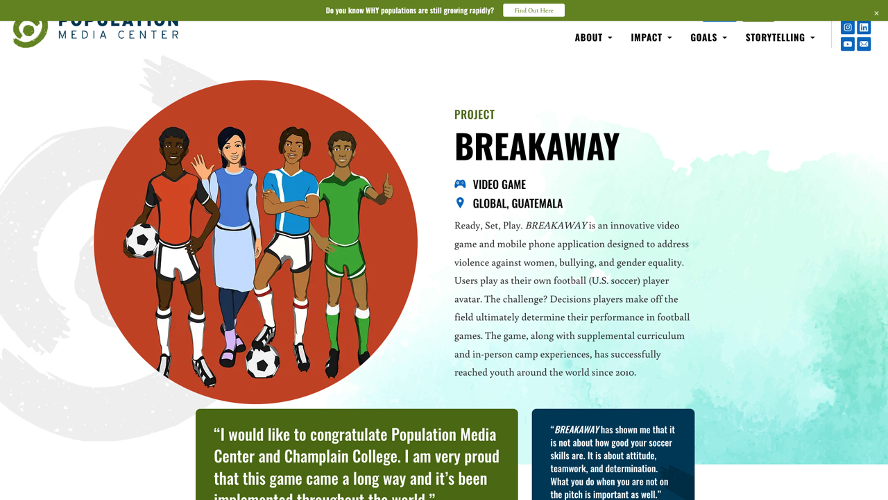 Ready, Set, Play. BREAKAWAY, PMC’s innovative video game, addresses harmful social norms for all players. by Population Media Center