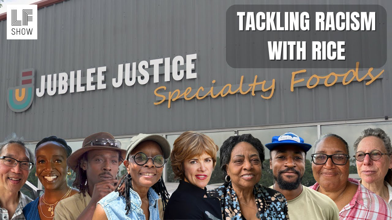 Regenerative Farming: Tackling Racism with Rice [The Jubilee Justice Story] by Laura Flanders and Friends