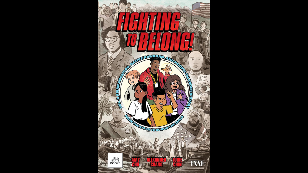Fighting to Belong! Vol 1: Asian American , Native Hawaiian, and Pacific Islander History from the 1700s Through the 1800s by The Asian American Foundation