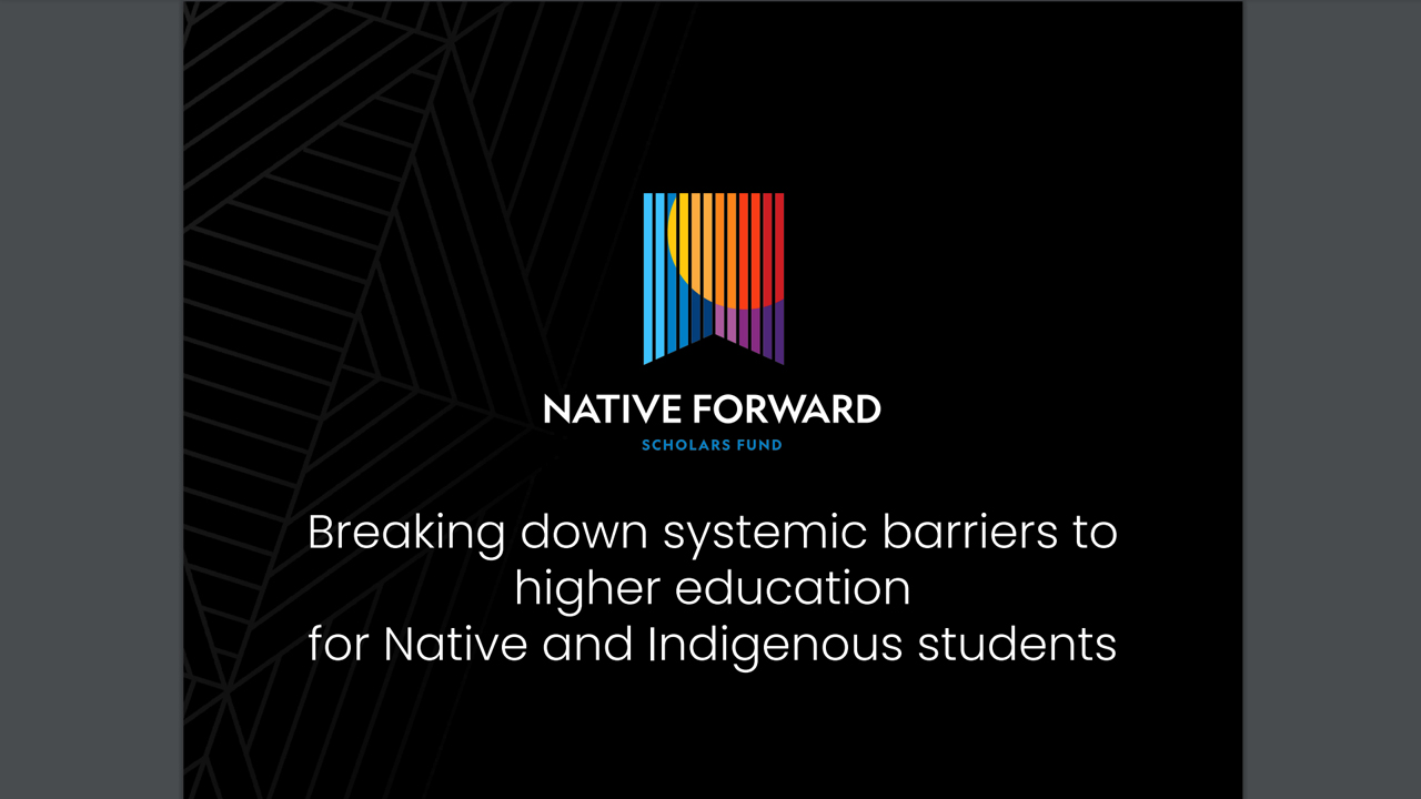 Breaking down systemic barriers to higher education for Native and Indigenous students by Native Forward Scholars Fund