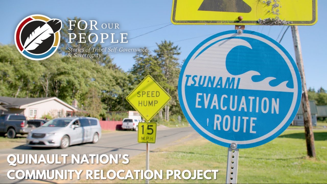 Quinault Nation's Community Relocation Project by Self-Governance Communication & Education Tribal Consortium