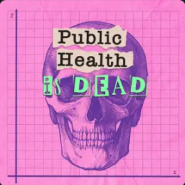 Public Health is Dead