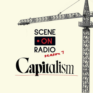 Scene on Radio: Capitalism by Kenan Institute for Ethics at Duke