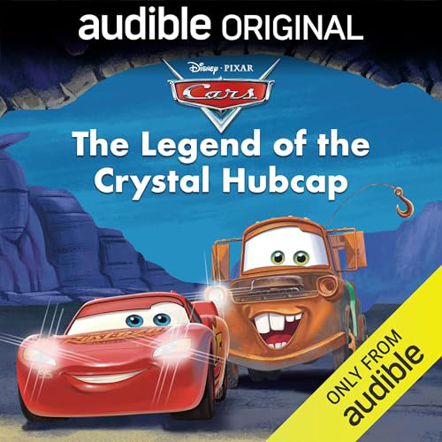 Disney Pixar Cars: The Legend of the Crystal Hubcap by AUDIBLE