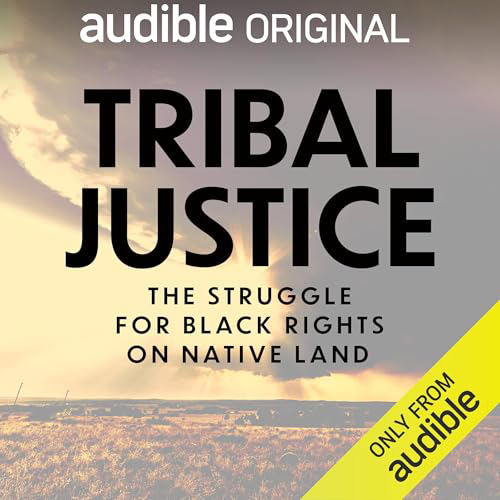 Tribal Justice: The Struggle for Black Rights on Native Land by AUDIBLE