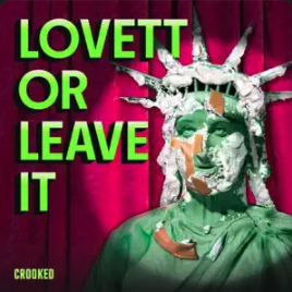 Lovett or Leave It by Crooked Media