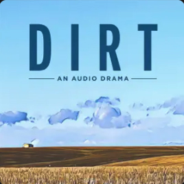 Dirt - An Audio Drama by STUDIO5705 LLC