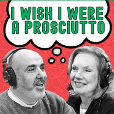 I Wish I Were A Prosciutto: A Conversation With Lidia Bastianich by I Wish I Were A Prosciutto - Scopa Communications