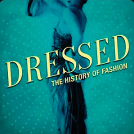 Dressed: The History of Fashion by Airwave