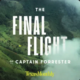 The Final Flight of Captain Forrester by Texas Monthly