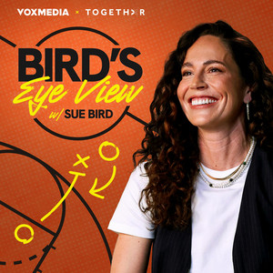Bird's Eye View with Sue Bird by Vox Media Podcast Network