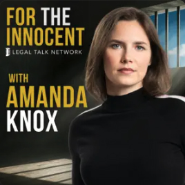 For the Innocent - The Amanda Knox Story: Her Fight for Justice on the Global Stage by Legal Talk Network