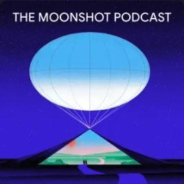 The Moonshot Podcast by X, the Moonshot Factory
