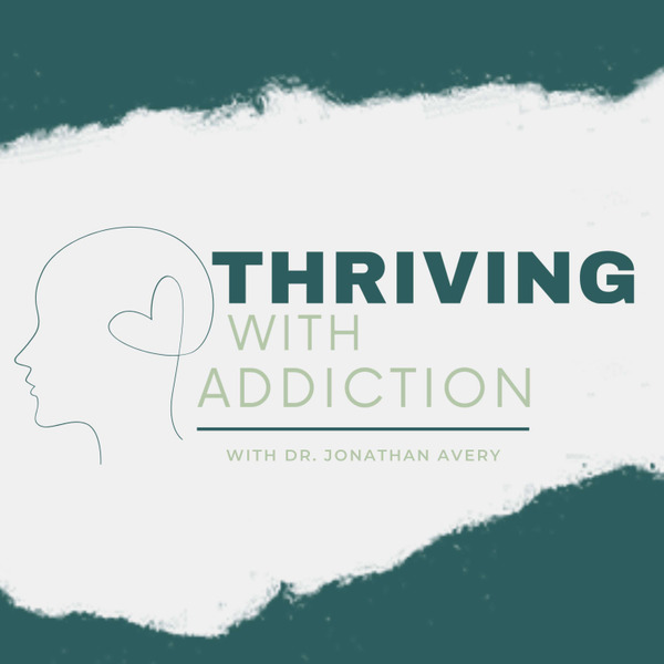 Thriving with Addiction Podcast