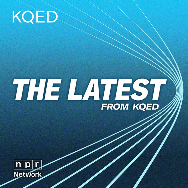 The Latest from KQED by KQED