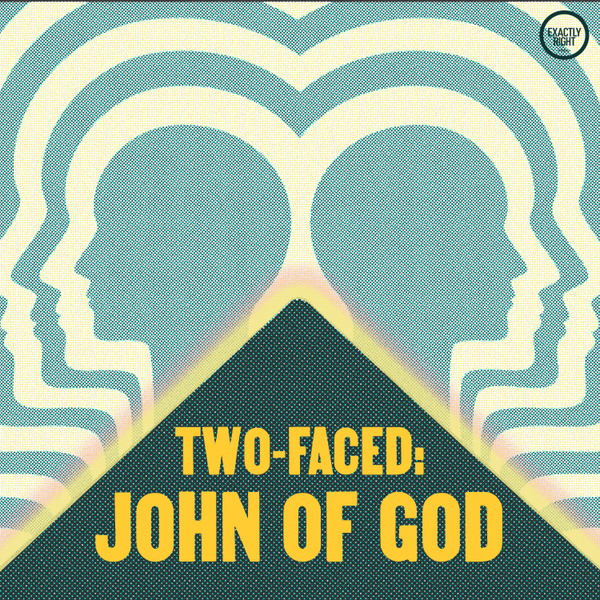 Two-Faced: John of God - 1. The Last Hope by Exactly Right Media