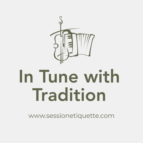 In Tune with Tradition - Perspectives on Session Etiquette in Irish Traditional Music by Session Etiquette