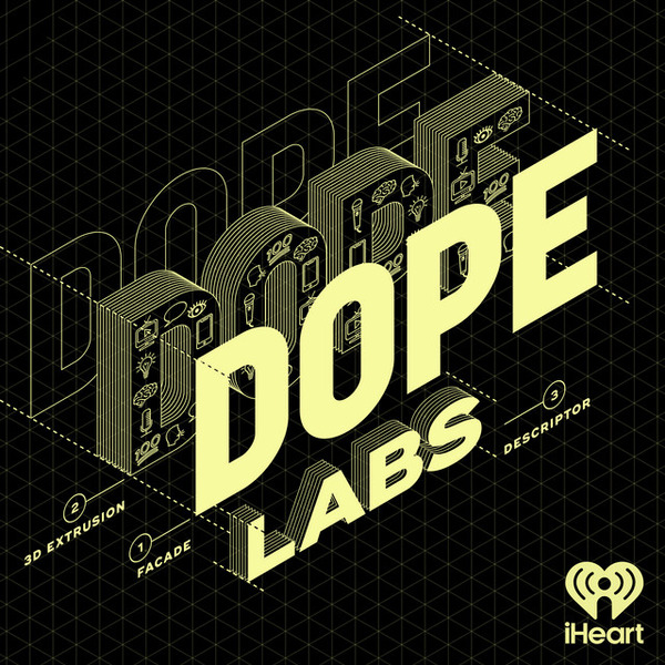 Dope Labs Podcast by MegaOhm Media LLC / Lemonada Media / iHeartPodcasts