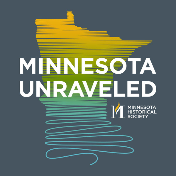 Minnesota Unraveled: Pulling on the Threads of Minnesota History by Minnesota Historical Society