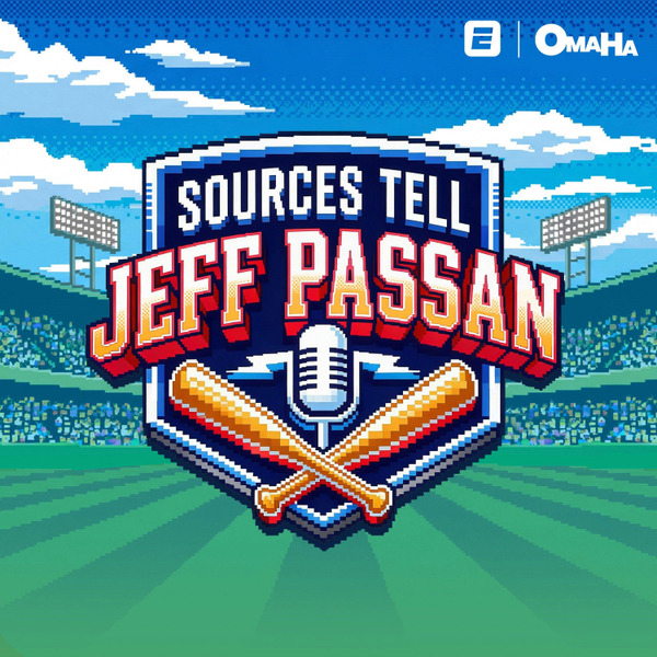 Sources Tell Jeff Passan by Omaha Productions