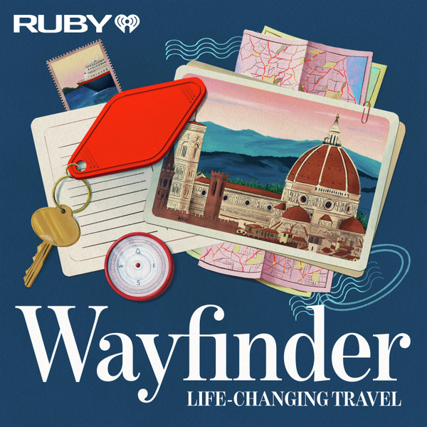 Wayfinder: Life-Changing Travel by Ruby by iHeartMedia