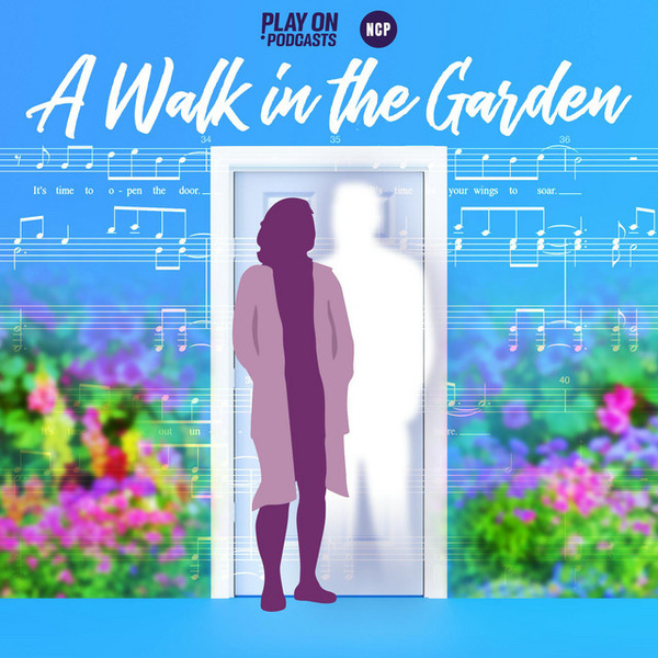 A Walk In The Garden - hosted by Lindsay Jones by Next Chapter Podcasts