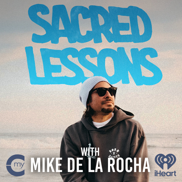 Sacred Lessons with Mike de la Rocha by Sacred Lessons Media