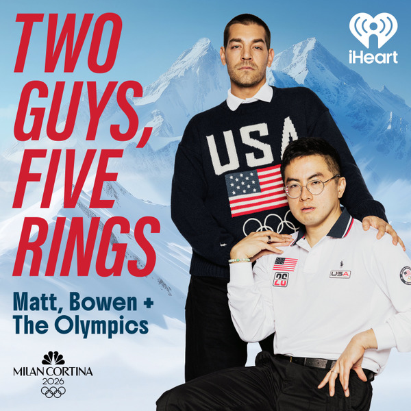 Two Guys, Five Rings: Matt, Bowen & The Olympics by iHeartPodcasts