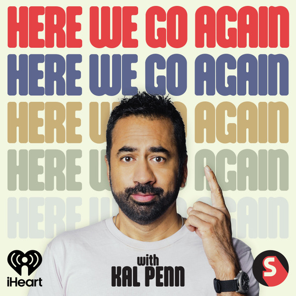 Here We Go Again with Kal Penn by SNAFU Media & iHeartPodcasts