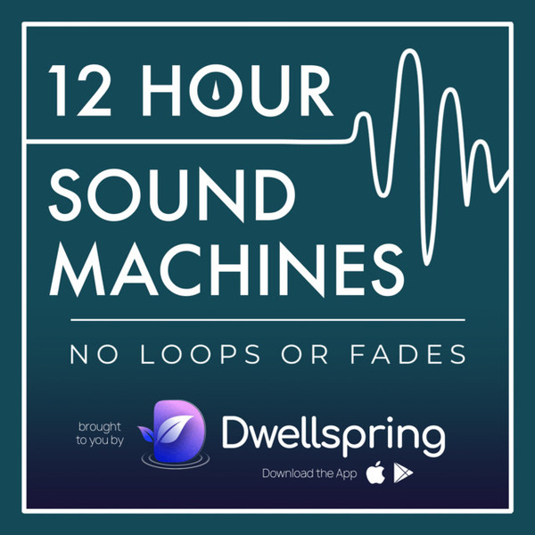 12 Hour Sound Machines for Sleep (no loops or fades) by Dwellspring