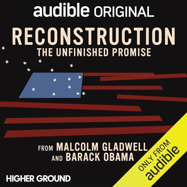 Reconstruction: The Unfinished Promise by AUDIBLE