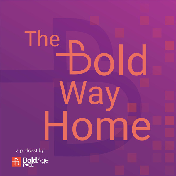 The Bold Way Home by BoldAge PACE