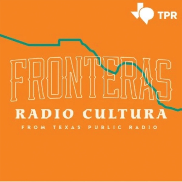 Fronteras by Texas Public Radio