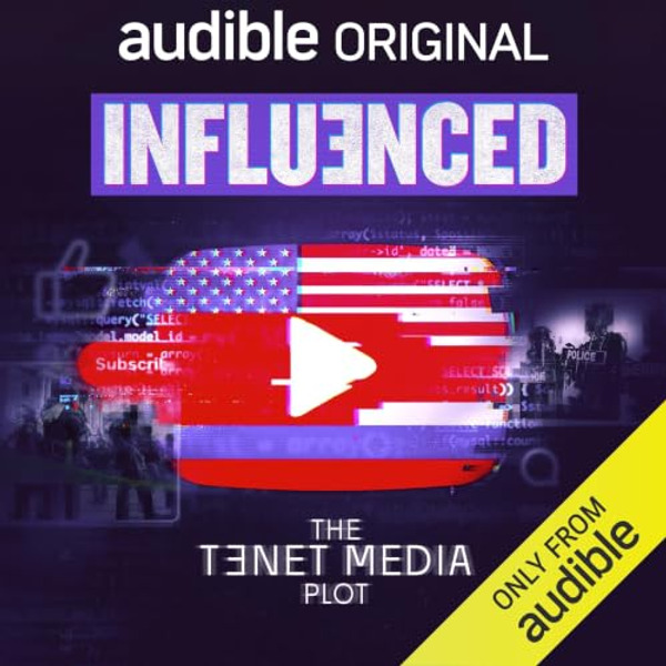 Influenced: The Tenet Media Plot by AUDIBLE
