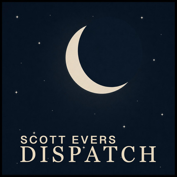 Scott Evers Dispatch by Scott Evers