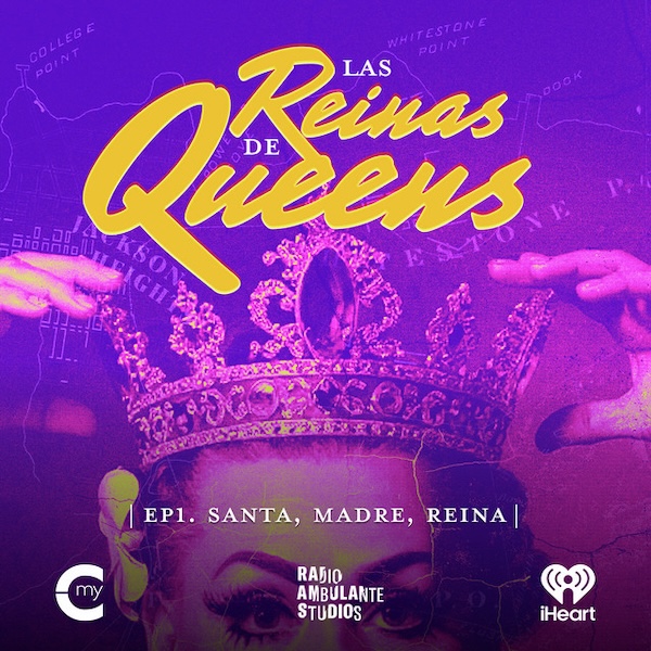 Las Reinas de Queens by Radio Ambulante Studios