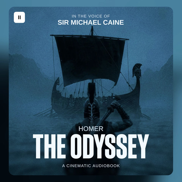 Homer's The Odyssey in The Voice of Sir Michael Caine by ElevenLabs and Treefort Media