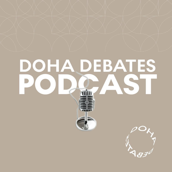 Doha Debates Podcast, Season 2, Episode 18: Who decides which forms of resistance are legitimate? by Doha Debates