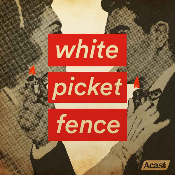 White Picket Fence by Acast
