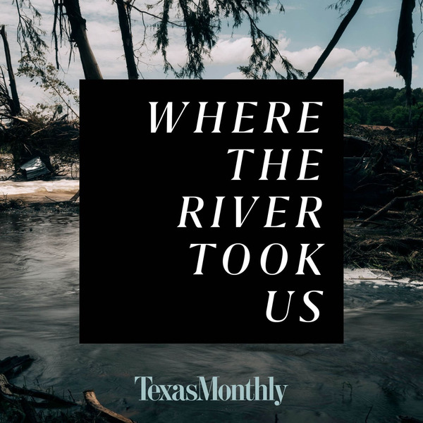 Where the River Took Us by Texas Monthly
