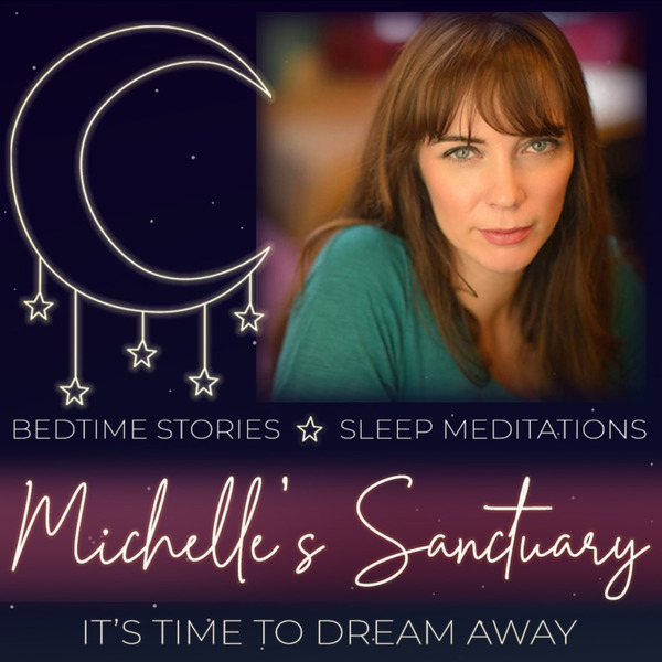 Michelle’s Sanctuary: Bedtime Stories & Sleep Meditations by Dreamaway Visions LLC