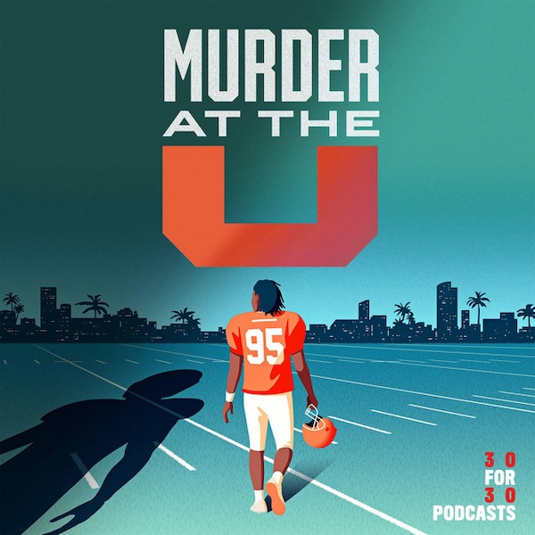 30 for 30 Podcasts: Murder at The U by ESPN