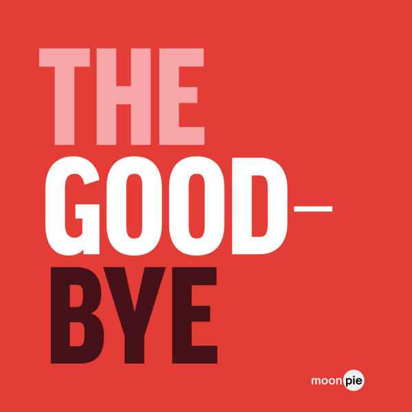 The Good-Bye by Moonpie Media