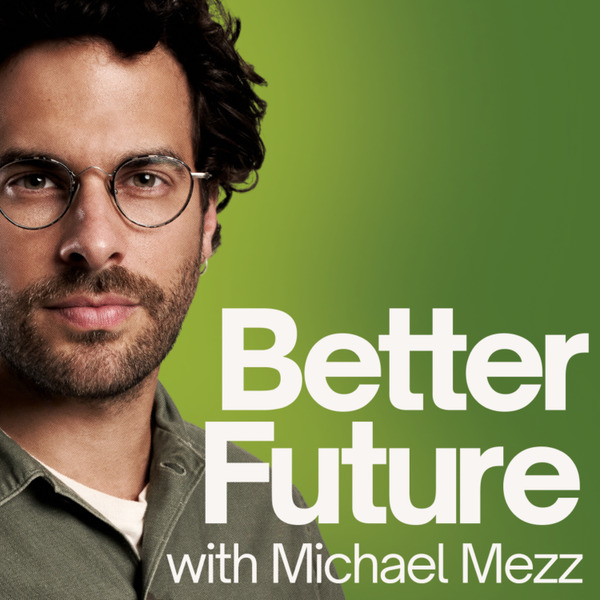 Better Future with Michael Mezz by Whalar Group